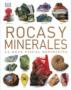 Rocas y minerales : la guía visual definitiva