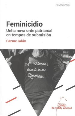 FEMINICIDIO. UNHA NOVA ORDE PATRIARCAL EN TEMPOS D